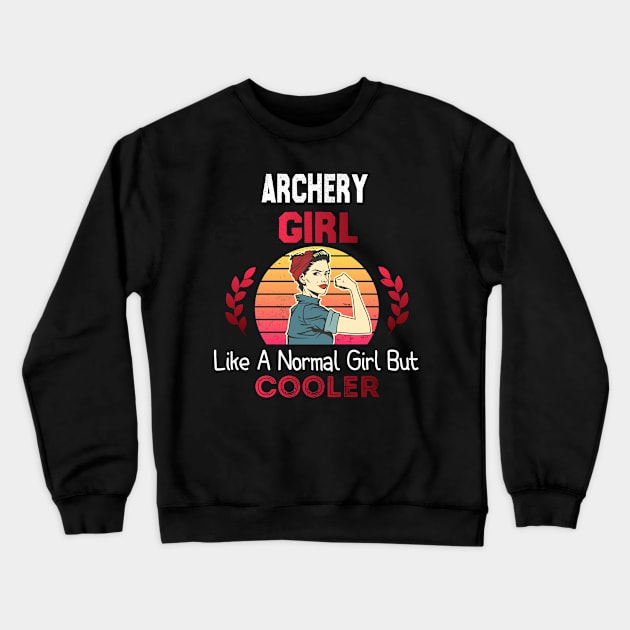 archery Girl Like A Normal Girl But Cooler, archery girl gift Crewneck Sweatshirt by foxfieldgear